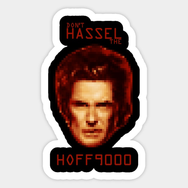 Don't HASSEL the HOFF9000 Sticker by ikado